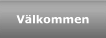V�lkommen
