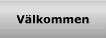 V�lkommen